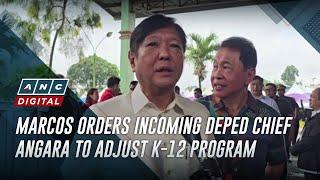 Marcos orders incoming DepEd chief Angara to adjust K-12 program | ANC