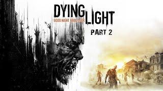 DYING LIGHT Gameplay Walkthrough Part 2  [4K 60FPS PC ULTRA] - No Commentary