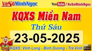 Kết Quả Xổ Số Miền Nam ngày 23/05/2025, KQXS Miền Nam Vĩnh Long, Bình Dương, Trà Vinh Xổ Số MinhNgoc