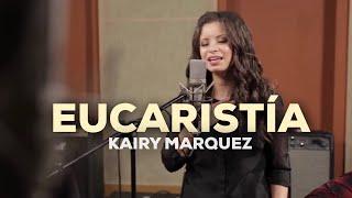 Kairy Marquez - Eucaristia - Version Acustica (Video Oficial) | Música Católica