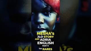 MESHA's JLO Story and Adria English! Part 11 Tha Rares