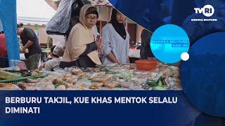 BERBURU TAKJIL, KUE KHAS MENTOK SELALU DIMINATI