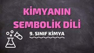 9.Sınıf Kimya | Kimyanın Sembolik Dili