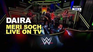 Daira | Meri Soch | Live on WWE Sunday Dhamaal