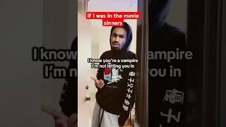 If I was in the movie Sinners  #sinnersmovie
