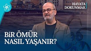 Dr. Savaş Şafak Barkçin | Bir ömür nasıl yaşanır? I Hayata Dokunmak