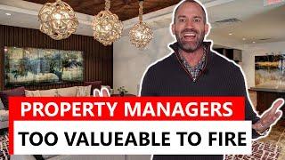 PROPERTY MANAGERS TOO VALUABLE TO FIRE?