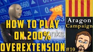 [EU4] How to Play with 200% Overextension? - 1M Income Aragon Campaign