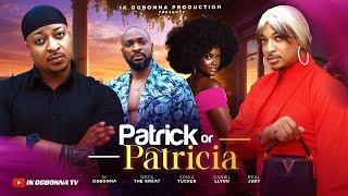 PATRICK OR PATRICA - IK OGBONNA,  DEZA THE GREAT, SONIA BARBIE TUCKER, DANIEL LLYOD, REAL JUDY