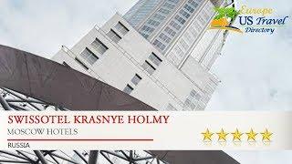 Swissotel Krasnye Holmy - Moscow Hotels, Russia