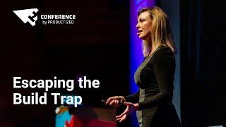 Escaping the Build Trap - Melissa Perri