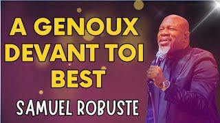 A GENOUX DEVANT TOI BEST || ADORATION & LOUANGE || PASTEUR SAMUEL ROBUSTE 