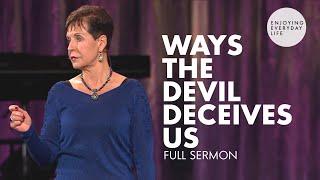 Ways The Devil Deceives Us-FULL SERMON | Joyce Meyer