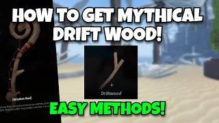 METHODS FOR EZ *MYTHICAL* DRIFTWOOD! | Fisch