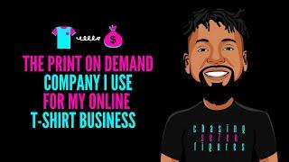 The Print On Demand Company I Use For My Online T-Shirt Business