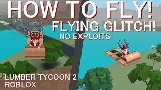 (Patched) How To Fly Without Hacking! Flying Glitch | Lumber Tycoon 2 | Roblox |