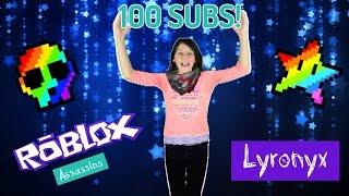 100 SUBS!!!! Guys, THANK YOU! Lyronyx Roblox Assassin