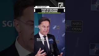 Big Tragedy! 4 US Army Soldiers killed during training in Lithuania, NATO Chief Mark Rutte confirms