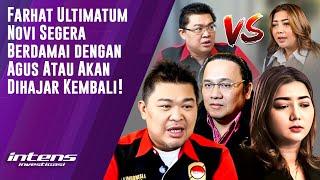 Farhat Berikan Ultimatum Ini Pada Novi Agar Segera Berdamai | Intens Investigasi | Eps 4617