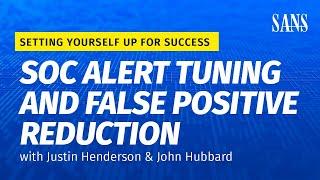 SOC Alert Tuning and False Positive Reduction: Setting Yourself Up for Success