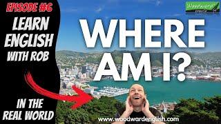 Where am I? Learn English with Rob Woodward in the Real World – Episode 6