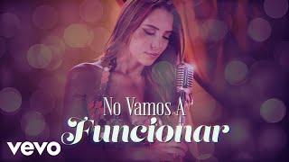 Majo Aguilar - No Vamos A Funcionar (LETRA)