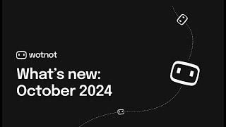 What's new in WotNot | October 2024