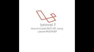 Laravel  7-  Create REST API (Login/Register/Logout) using Laravel Passport