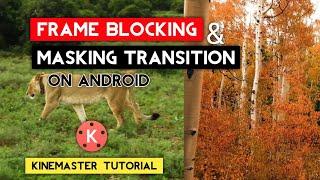 How To Do The Frame Blocking Transition In  Kinemaster| KINEMASTER TUTORIAL