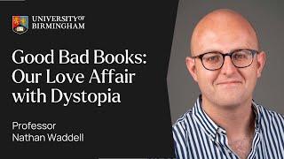 Good Bad Books: Our Love Affair with Dystopia | University of Birmingham