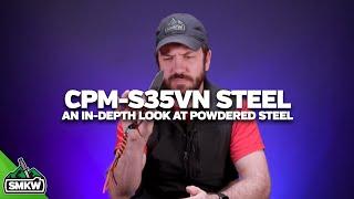 CPM-S35VN: An in-depth look at this powdered steel