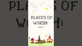 PLACES OF WORSHIP PART 1