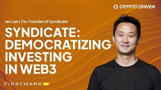 Democratizing Web3 Investing with Syndicate's Ian Lee