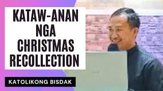 KATAW-ANAN NGA CHRISTMAS RECOLLECTION