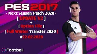 [PES 2017] NEXT SEASON PATCH 2020 UPDATE V2 + OPTION FILE #22 02 2020 | DOWNLOAD & INSTAL |