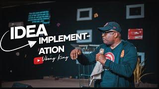 How to Go From Idea to Implementation | Ubong King