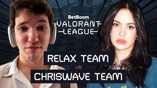 Relax Team VS Chriswave Team. BetBoom VALORANT League: Fall