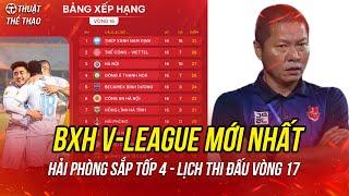 Bảng xếp hạng V-League 24/25 mới nhất | Hải Phòng sắp đua vô địch | Lịch thi đấu vòng 17