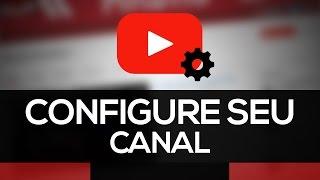 Como configurar seu canal no Youtube | OPÇÕES GERAIS | PASSO A PASSO