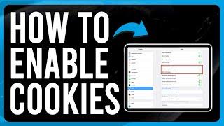 How to Enable Cookies on iPad (Step-by-Step)