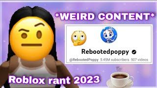 @RebootedPoppy posts *WEIRD* content!? Roblox rant 2023 (read desc)