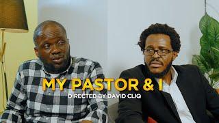 MY PASTOR & I - MUYIWA JAYEOLA, EME CHIDERA, DAVID CLIQ