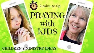 PRAYING WITH KIDS (2 minute tip) CHILDREN'S MINISTRY IDEAS