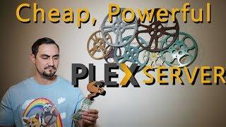 How to build a CHEAP AND Powerful Plex server!