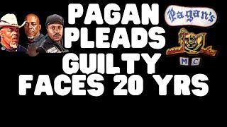 Former Pagan's MC Member Pleads Guilty Faces 20 Years