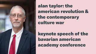 Alan Taylor: The American Revolution & the Contemporary Culture War / Keynote of the BAA Conference