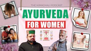 Ayurveda for Women | Vaidya Rajesh Kapoor | THP | EP 65 | Updesh