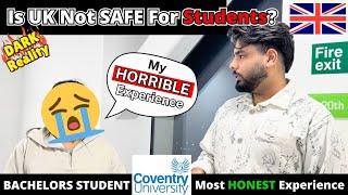 Is UK UNSAFE for INTERNATIONAL STUDENTS? Coventry University Bachelor’s Student | DARK REALITY of UK