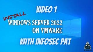 How to install Windows Server 2022 in VMware - Video 1 with InfoSec Pat