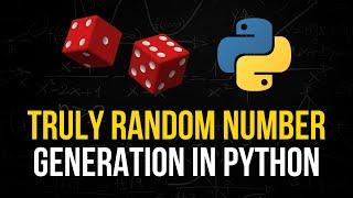 Generating ACTUALLY Random Numbers in Python